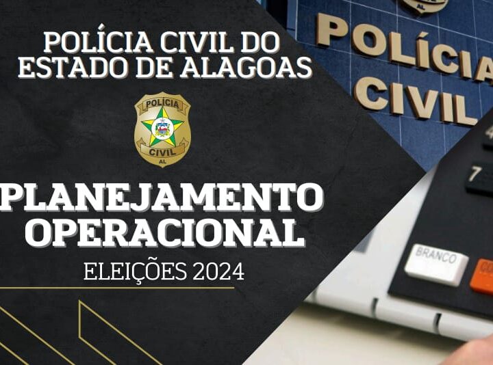 Eleição 2024: Polícia Civil deflagra plano operacional já às 18 horas do sábado