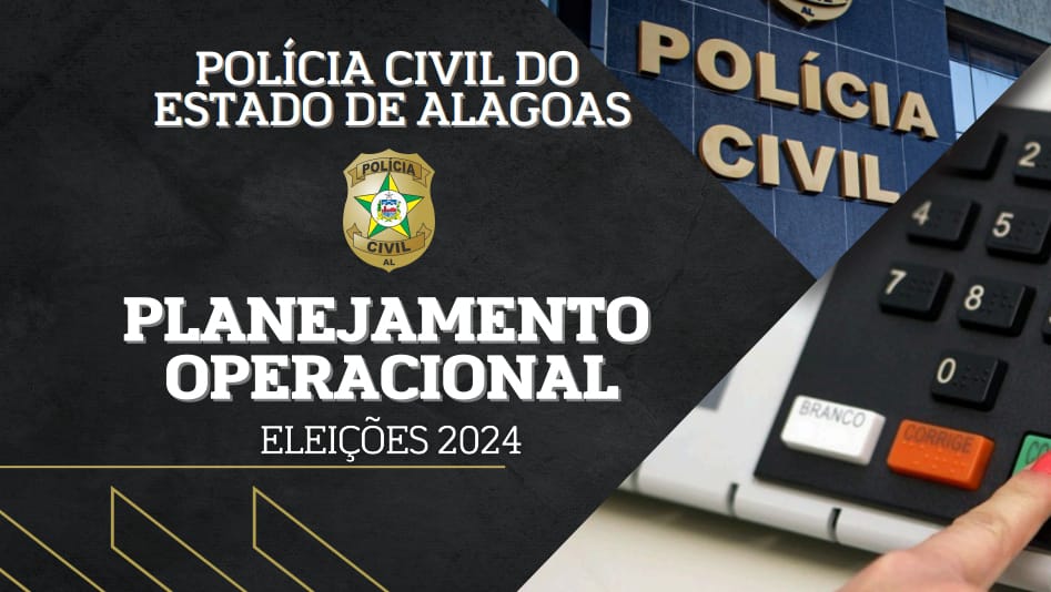 Eleição 2024: Polícia Civil deflagra plano operacional já às 18 horas do sábado