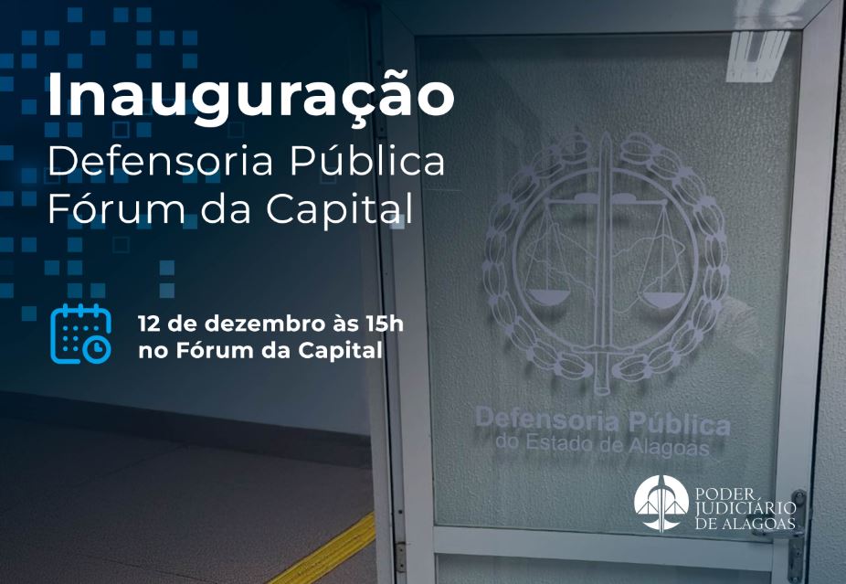 TJAL inaugura novo espaço da Defensoria Pública, no Fórum da capital, nesta quinta (12)