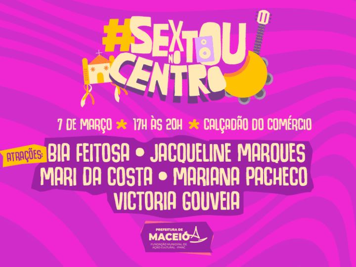 Sextou no Centro celebra Mês da Mulher com programação especial