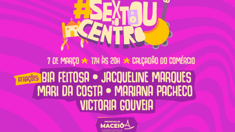 Sextou no Centro celebra Mês da Mulher com programação especial