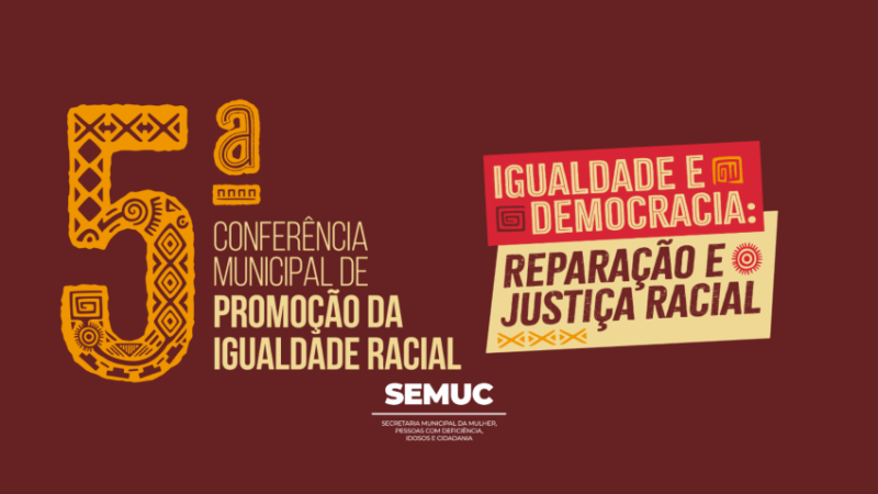 Maceió abre inscrições para a 5ª Conferência de Promoção da Igualdade Racial