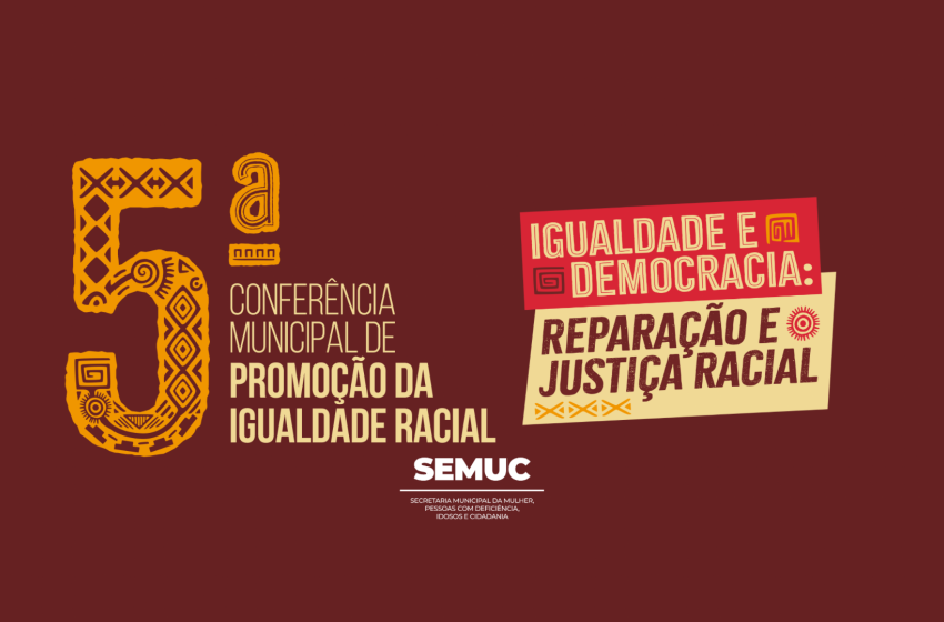 Maceió abre inscrições para a 5ª Conferência de Promoção da Igualdade Racial