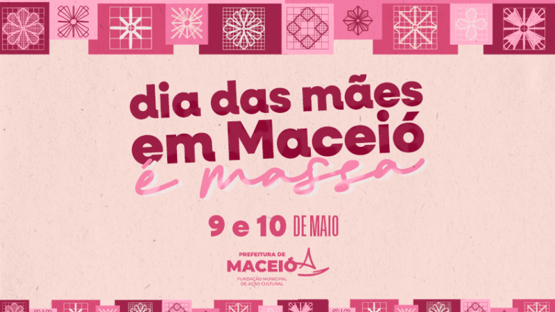 Maceió celebra Dia das Mães com programação cultural gratuita
