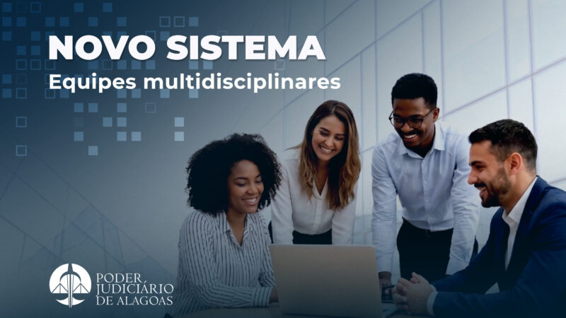 TJAL lança sistema para solicitações às equipes multidisciplinares